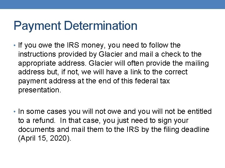 Payment Determination • If you owe the IRS money, you need to follow the