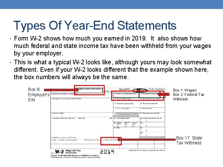 Types Of Year-End Statements • Form W-2 shows how much you earned in 2019.