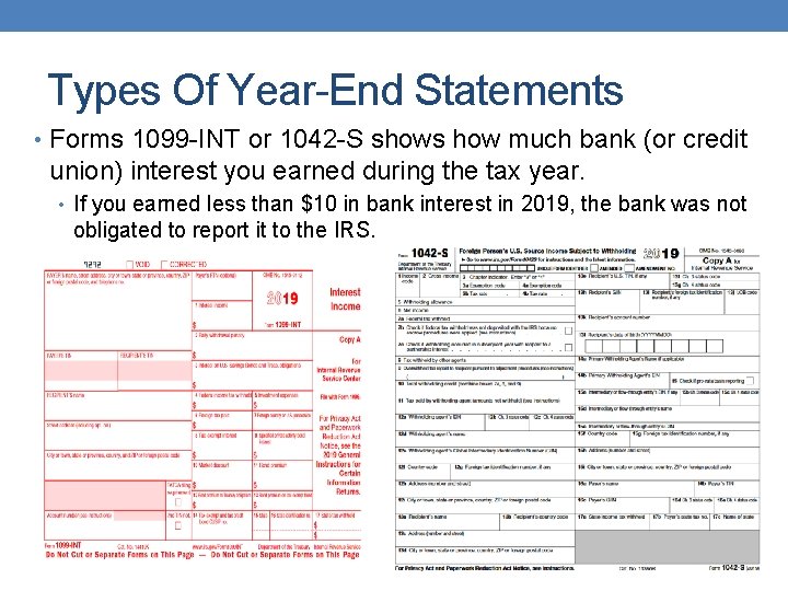 Types Of Year-End Statements • Forms 1099 -INT or 1042 -S shows how much
