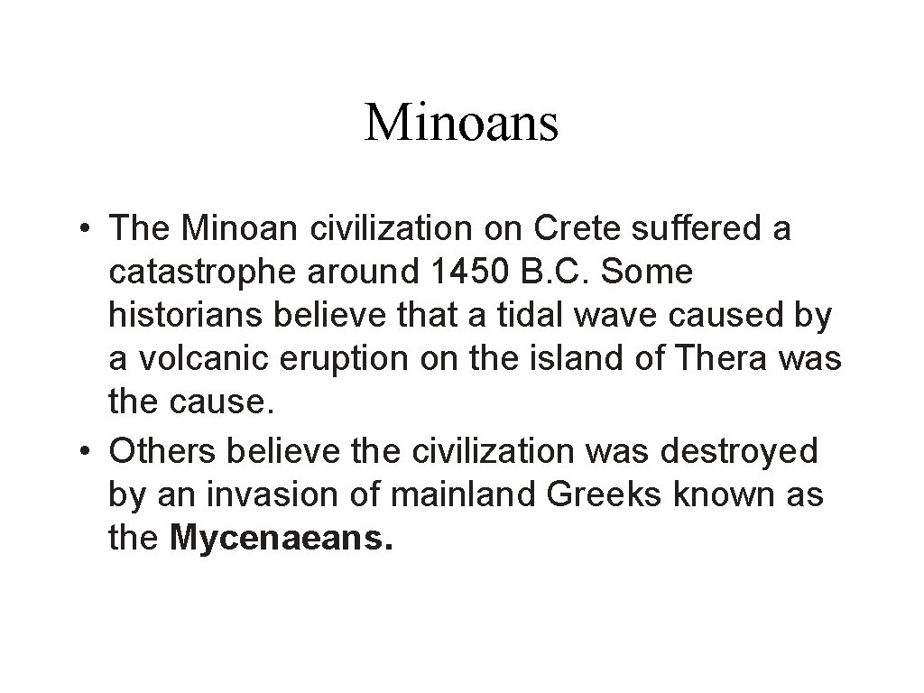 Minoans • The Minoan civilization on Crete suffered a catastrophe around 1450 B. C.