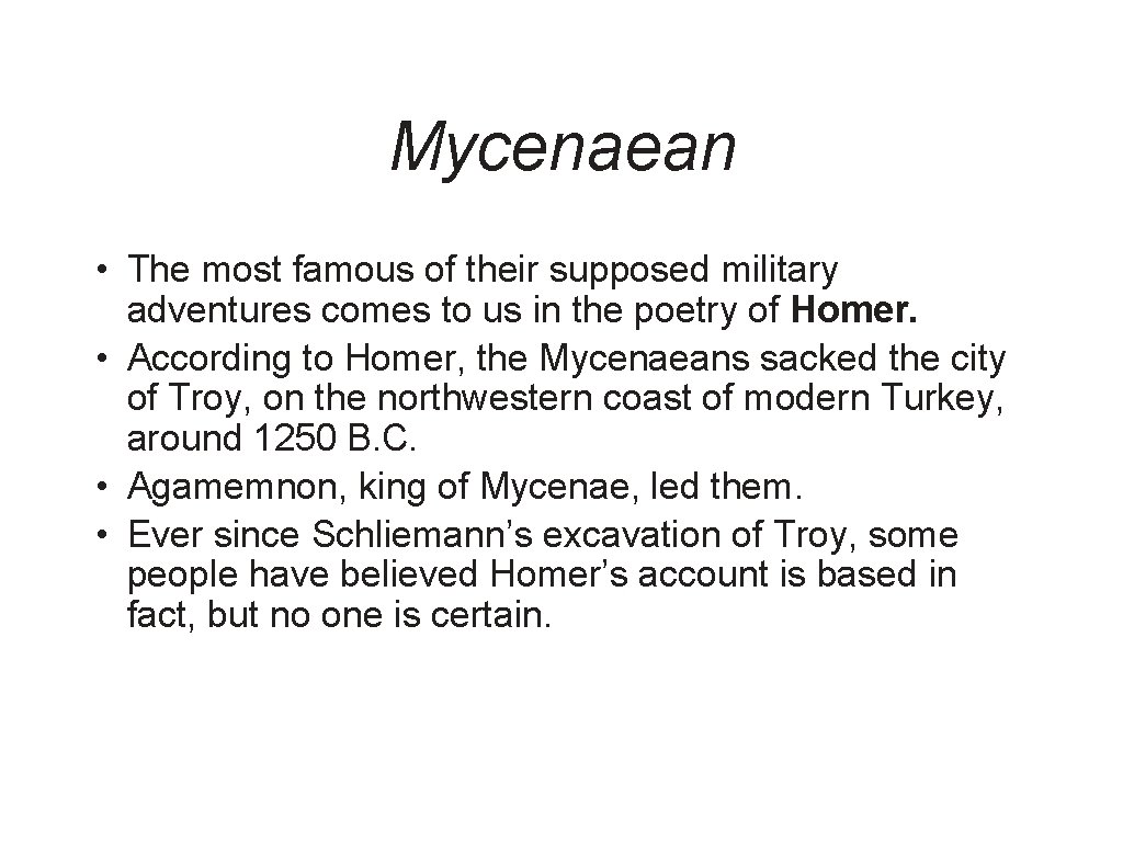 Mycenaean • The most famous of their supposed military adventures comes to us in