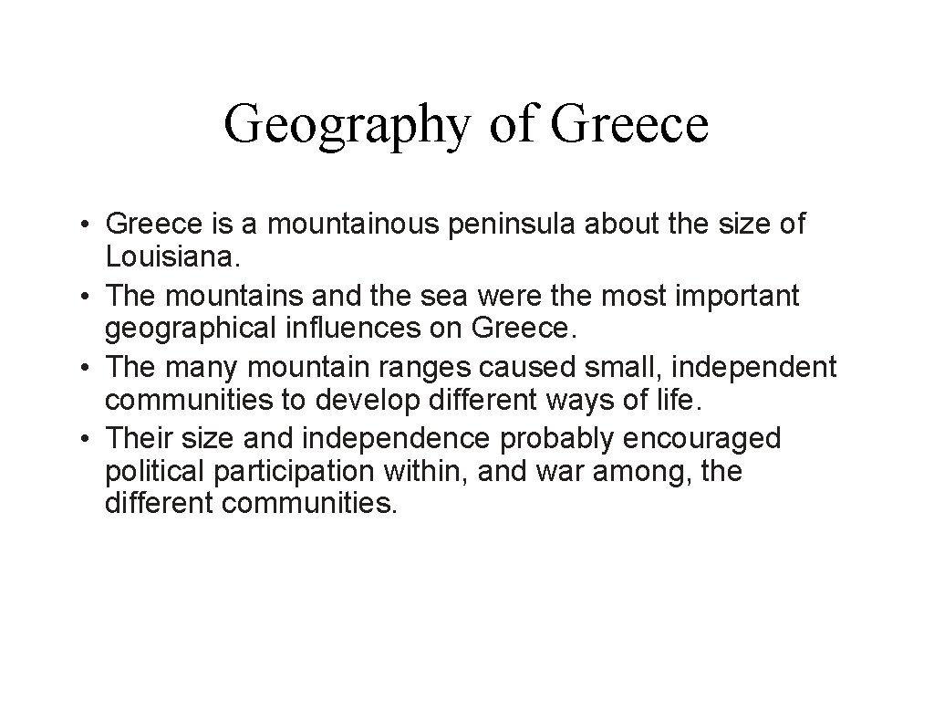 Geography of Greece • Greece is a mountainous peninsula about the size of Louisiana.