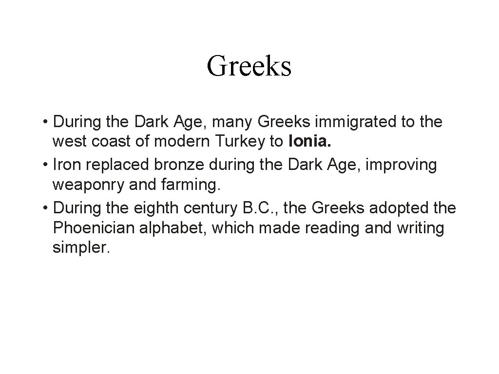 Greeks • During the Dark Age, many Greeks immigrated to the west coast of