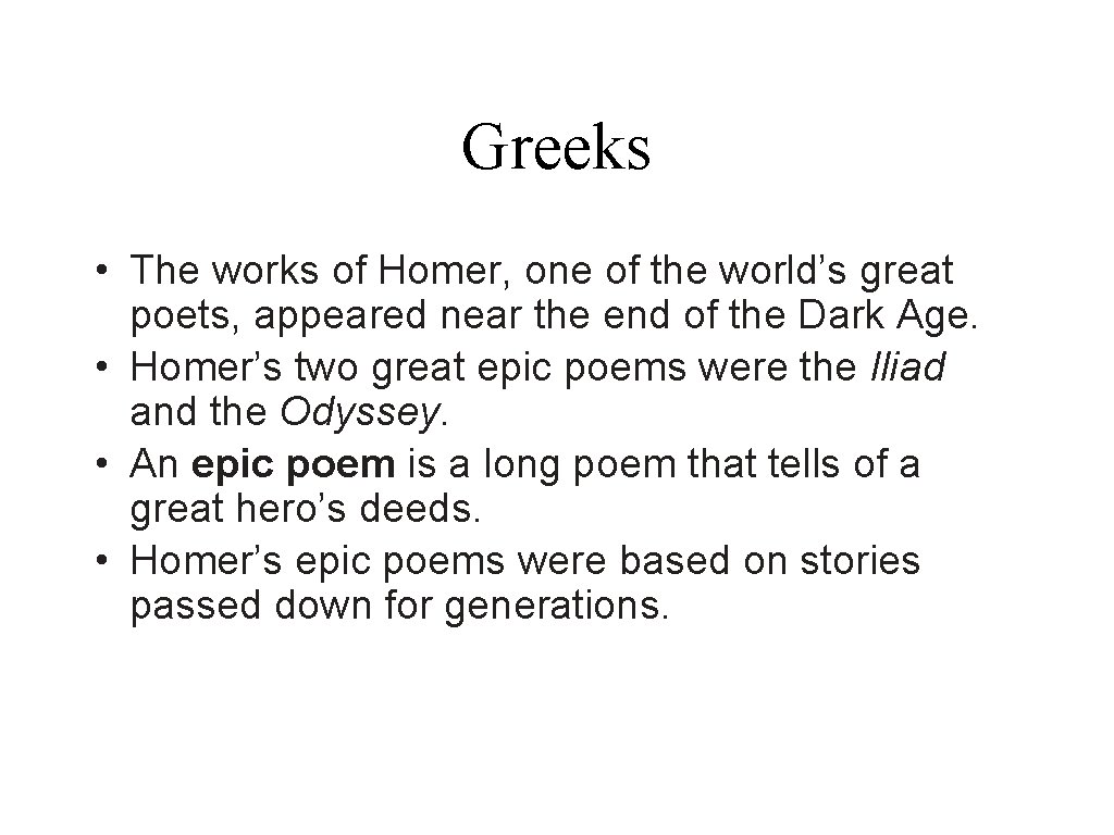 Greeks • The works of Homer, one of the world’s great poets, appeared near