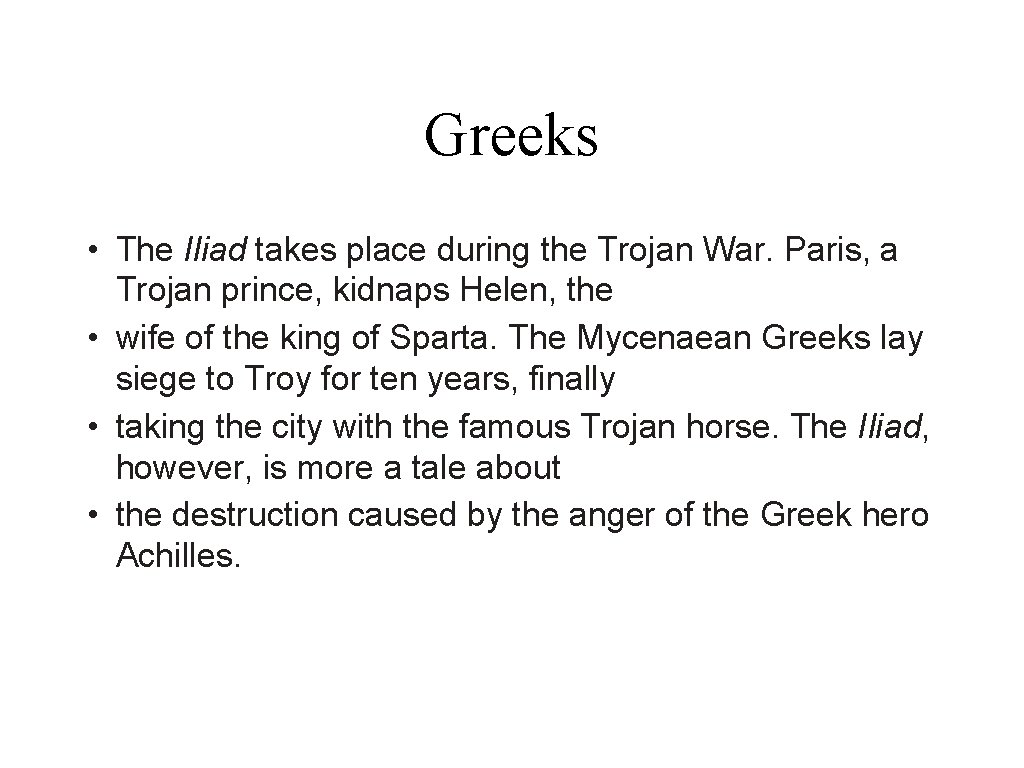 Greeks • The Iliad takes place during the Trojan War. Paris, a Trojan prince,
