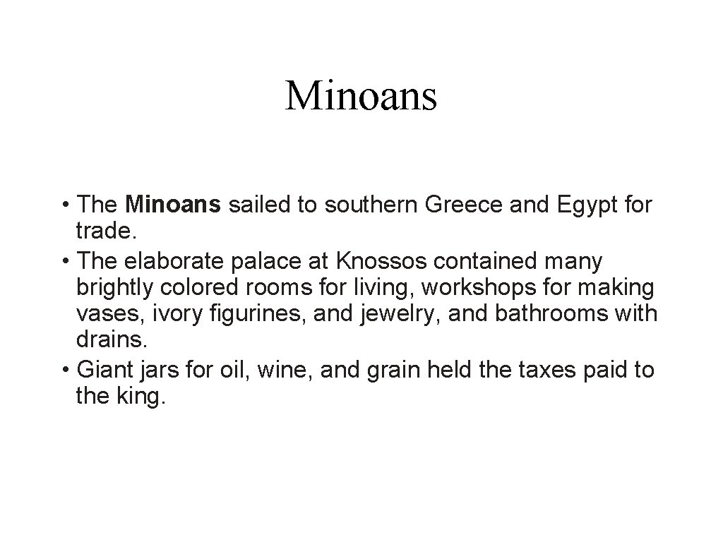 Minoans • The Minoans sailed to southern Greece and Egypt for trade. • The