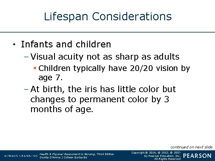 Lifespan Considerations • Infants and children – Visual acuity not as sharp as adults