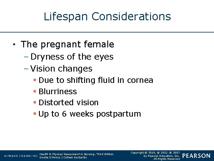 Lifespan Considerations • The pregnant female – Dryness of the eyes – Vision changes