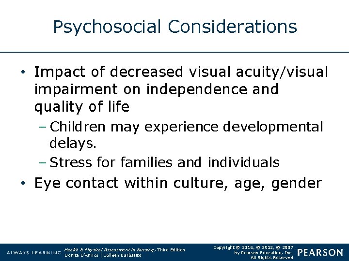 Psychosocial Considerations • Impact of decreased visual acuity/visual impairment on independence and quality of