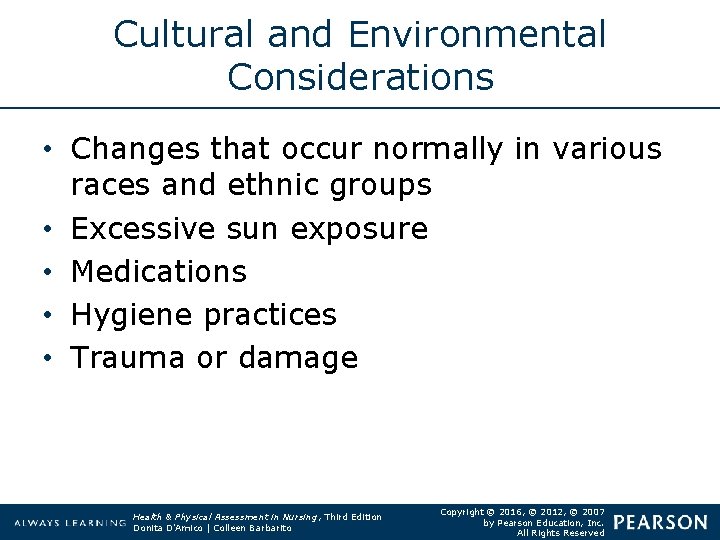 Cultural and Environmental Considerations • Changes that occur normally in various races and ethnic