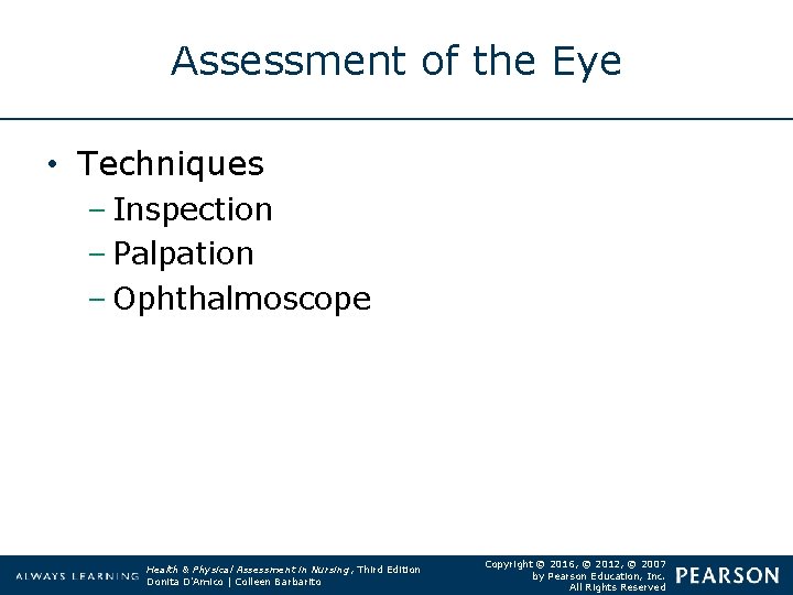 Assessment of the Eye • Techniques – Inspection – Palpation – Ophthalmoscope Health &