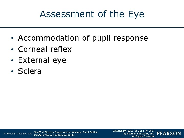 Assessment of the Eye • • Accommodation of pupil response Corneal reflex External eye