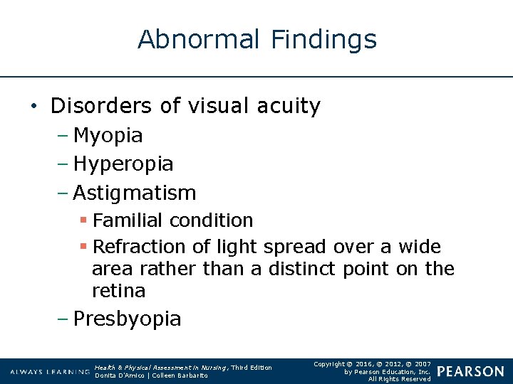 Abnormal Findings • Disorders of visual acuity – Myopia – Hyperopia – Astigmatism §