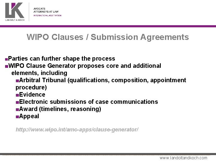 WIPO Clauses / Submission Agreements • can further shape the process ■Parties ■WIPO Clause