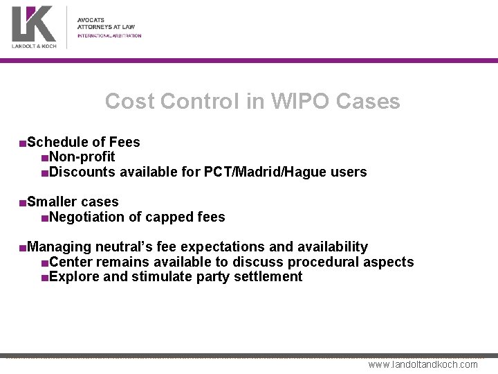 Cost Control in WIPO Cases ■Schedule of Fees ■Non-profit ■Discounts available for PCT/Madrid/Hague users