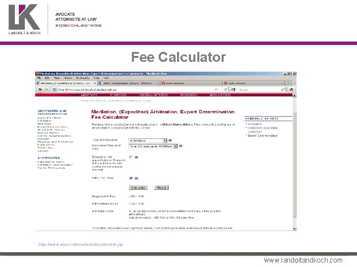 Fee Calculator • http: //www. wipo. int/amc/en/calculator/adr. jsp www. landoltandkoch. com 