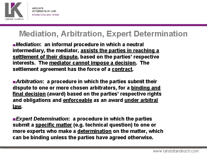 Mediation, Arbitration, Expert Determination ■Mediation: an informal procedure in which a neutral intermediary, the