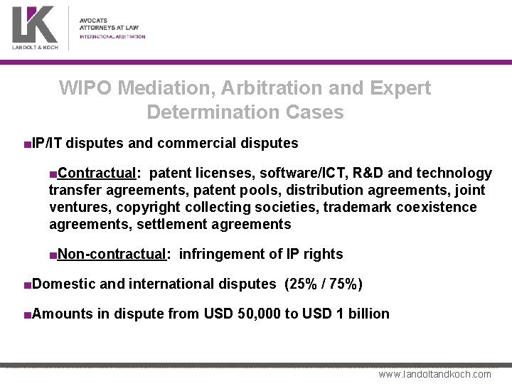 WIPO Mediation, Arbitration and Expert Determination Cases ■IP/IT disputes and commercial disputes ■Contractual: patent