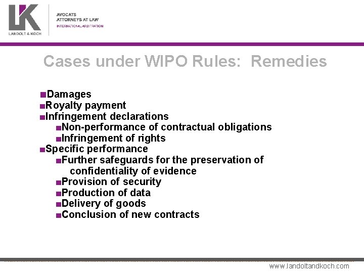 Cases under WIPO Rules: Remedies ■Damages ■Royalty payment ■Infringement declarations ■Non-performance of contractual obligations