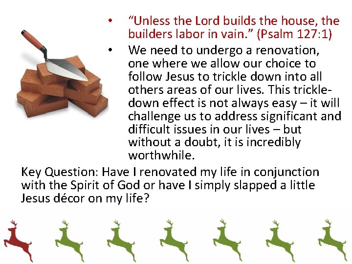 “Unless the Lord builds the house, the builders labor in vain. ” (Psalm 127: