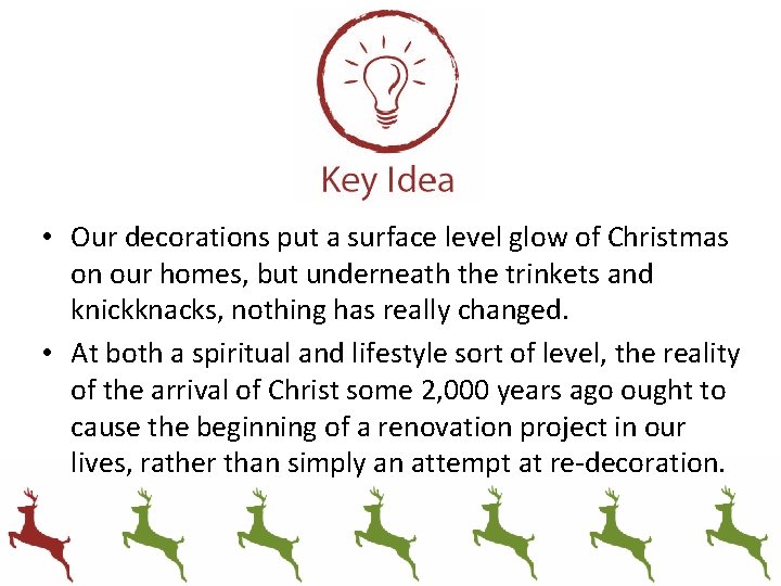  • Our decorations put a surface level glow of Christmas on our homes,
