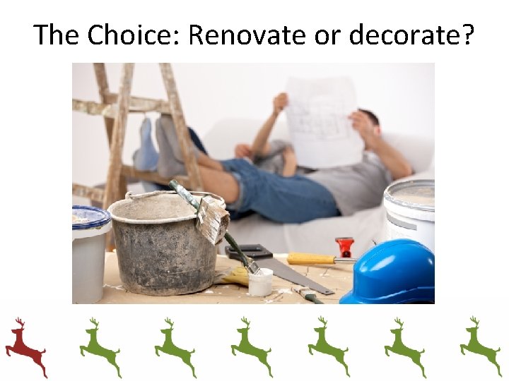 The Choice: Renovate or decorate? 