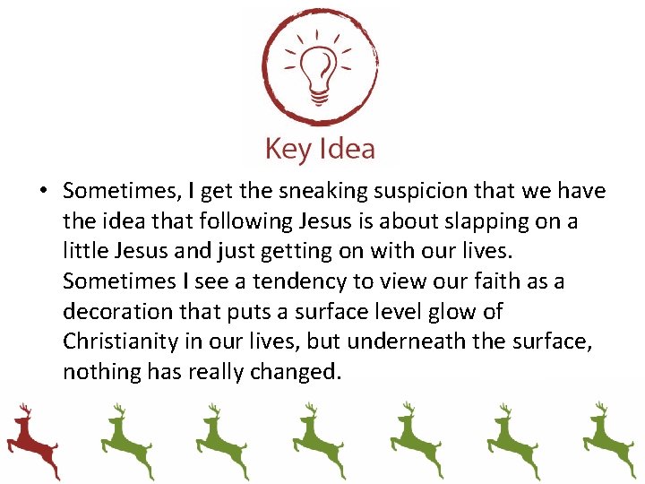  • Sometimes, I get the sneaking suspicion that we have the idea that