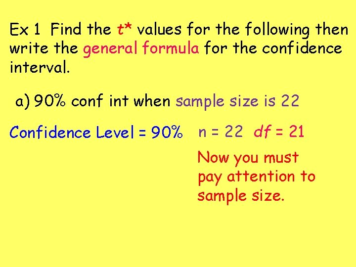 Ex 1 Find the t* values for the following then write the general formula