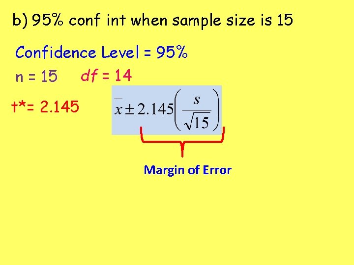 b) 95% conf int when sample size is 15 Confidence Level = 95% n