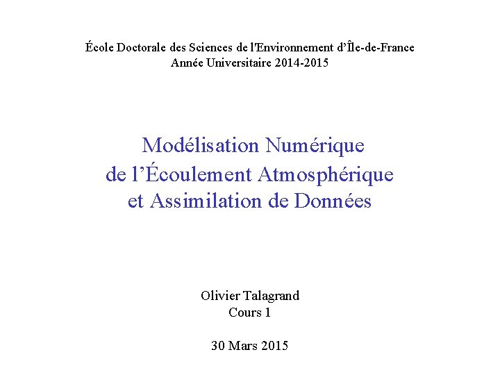 École Doctorale des Sciences de l'Environnement d’Île-de-France Année Universitaire 2014 -2015 Modélisation Numérique de