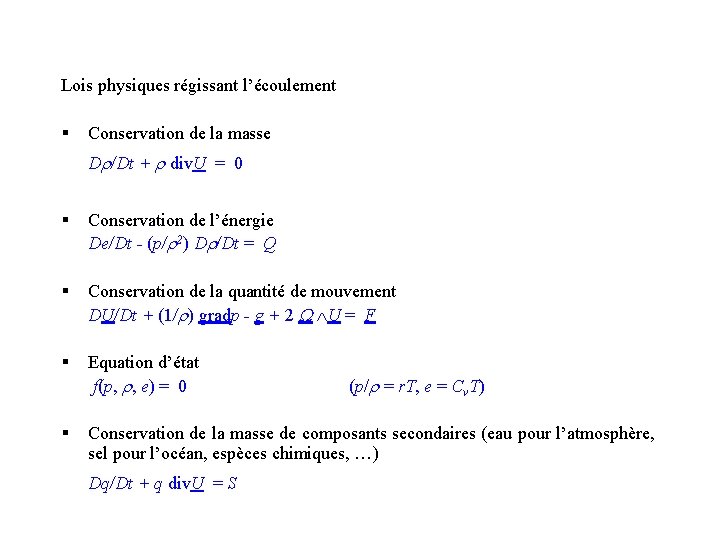 Lois physiques régissant l’écoulement § Conservation de la masse D /Dt + div. U