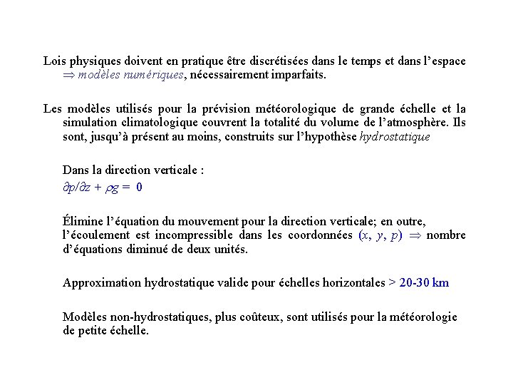 Lois physiques doivent en pratique être discrétisées dans le temps et dans l’espace modèles