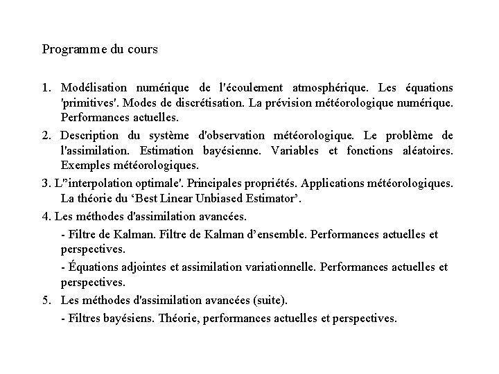 Programme du cours 1. Modélisation numérique de l'écoulement atmosphérique. Les équations 'primitives'. Modes de