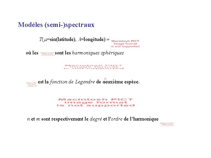 Modèles (semi-)spectraux T( =sin(latitude), =longitude) où les sont les harmoniques sphériques est la fonction