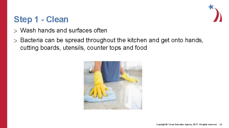 Step 1 - Clean > Wash hands and surfaces often > Bacteria can be