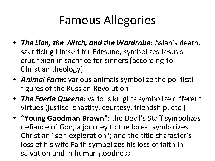 Famous Allegories • The Lion, the Witch, and the Wardrobe: Aslan’s death, sacrificing himself Famous Allegories • The Lion, the Witch, and the Wardrobe: Aslan’s death, sacrificing himself
