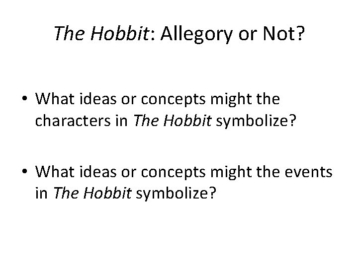 The Hobbit: Allegory or Not? • What ideas or concepts might the characters in The Hobbit: Allegory or Not? • What ideas or concepts might the characters in