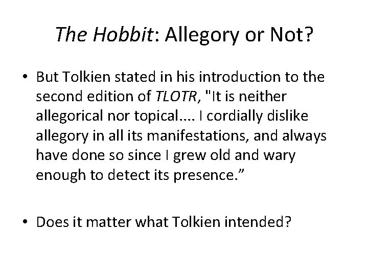 The Hobbit: Allegory or Not? • But Tolkien stated in his introduction to the The Hobbit: Allegory or Not? • But Tolkien stated in his introduction to the
