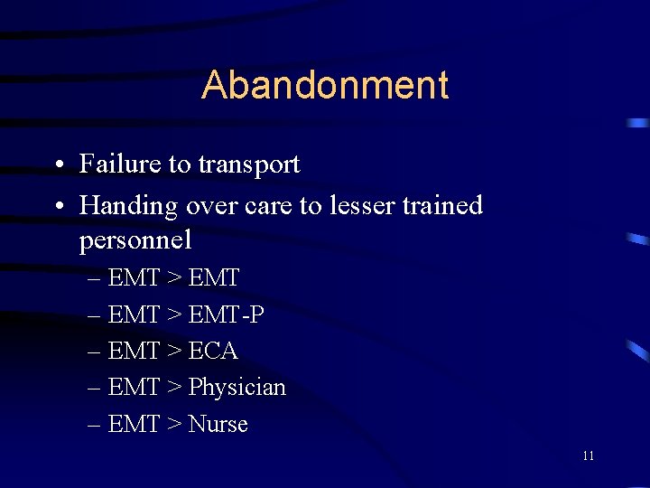 Abandonment • Failure to transport • Handing over care to lesser trained personnel –