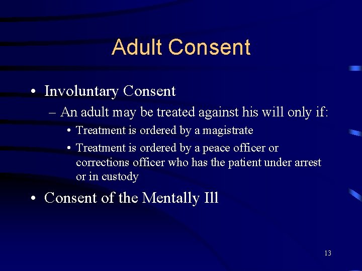 Adult Consent • Involuntary Consent – An adult may be treated against his will