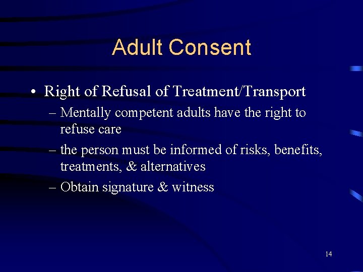 Adult Consent • Right of Refusal of Treatment/Transport – Mentally competent adults have the