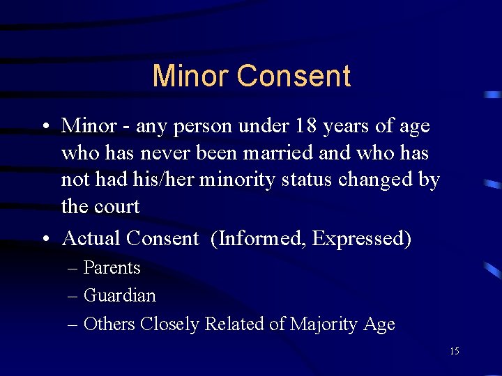 Minor Consent • Minor - any person under 18 years of age who has