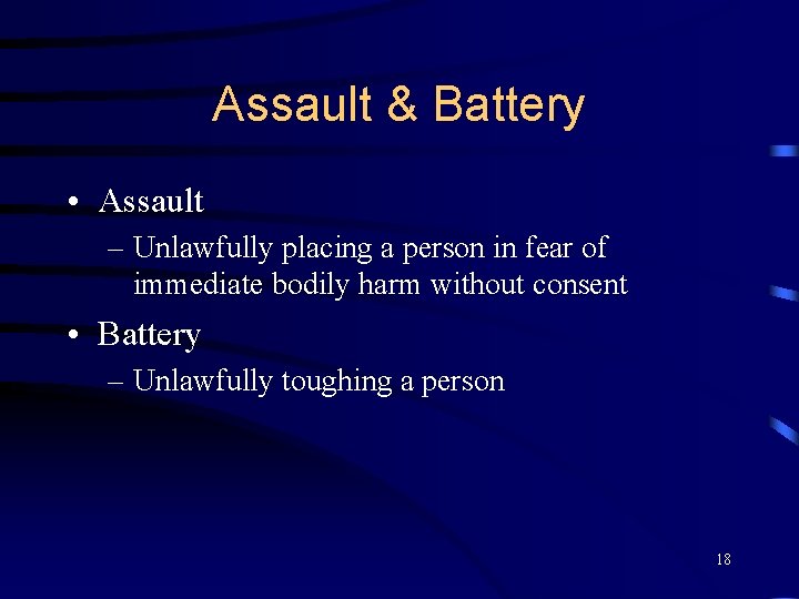 Assault & Battery • Assault – Unlawfully placing a person in fear of immediate