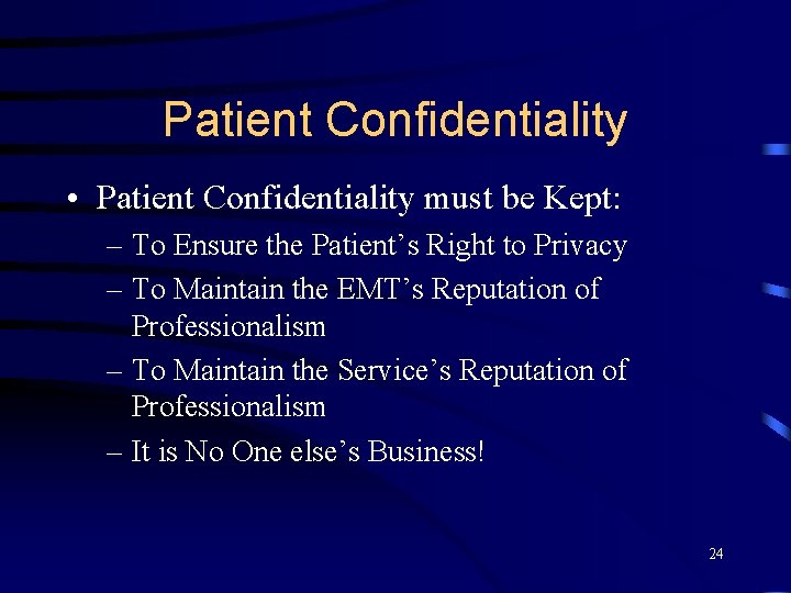 Patient Confidentiality • Patient Confidentiality must be Kept: – To Ensure the Patient’s Right