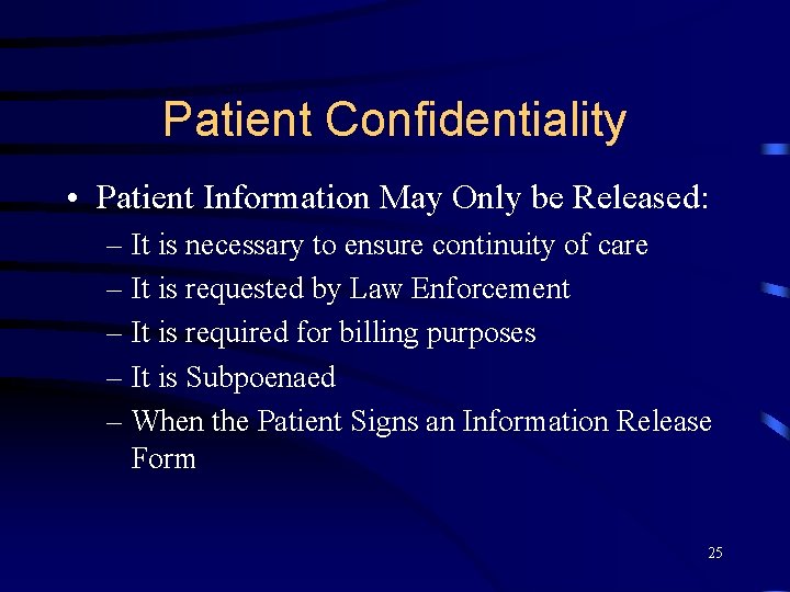 Patient Confidentiality • Patient Information May Only be Released: – It is necessary to