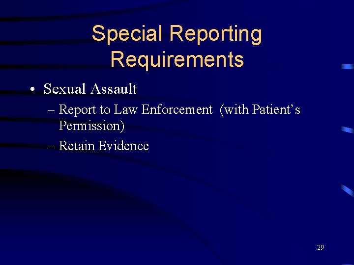 Special Reporting Requirements • Sexual Assault – Report to Law Enforcement (with Patient’s Permission)
