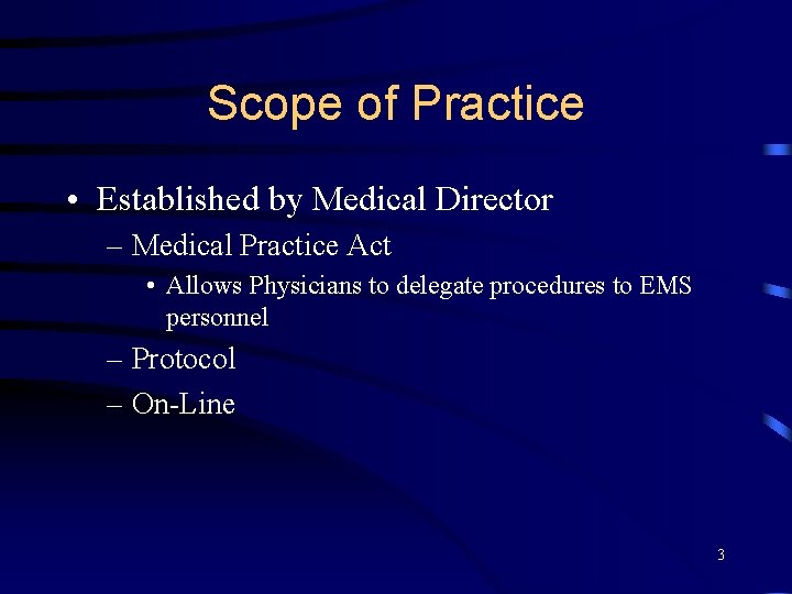 Scope of Practice • Established by Medical Director – Medical Practice Act • Allows Scope of Practice • Established by Medical Director – Medical Practice Act • Allows