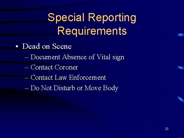 Special Reporting Requirements • Dead on Scene – Document Absence of Vital sign –