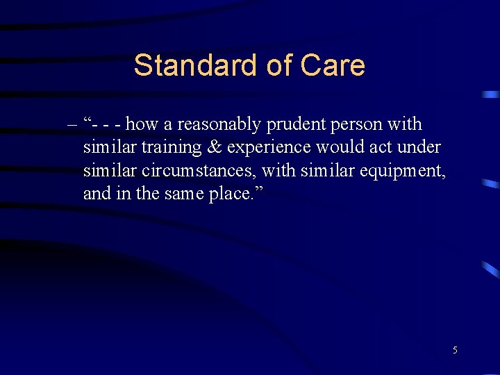 Standard of Care – “- - - how a reasonably prudent person with similar