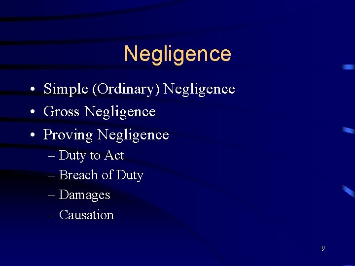 Negligence • Simple (Ordinary) Negligence • Gross Negligence • Proving Negligence – Duty to